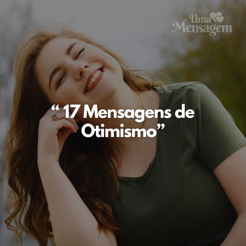 17 Mensagem de Otimismo