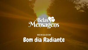 Bom dia Radiante