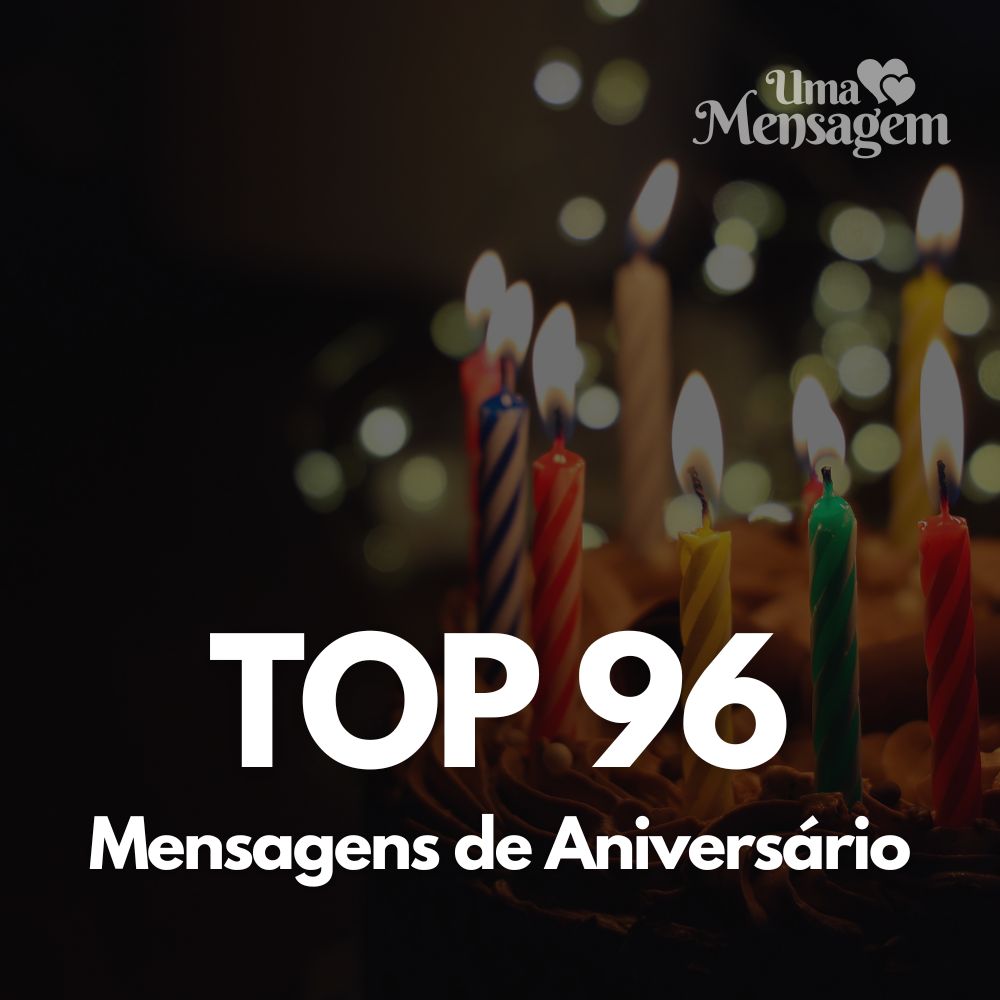 (TOP 96) Mensagens de Aniversário para Celebrar!